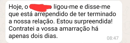 Cliente relata ter recebido uma chamada da pessoa amada dois dias após contratar a amarração.